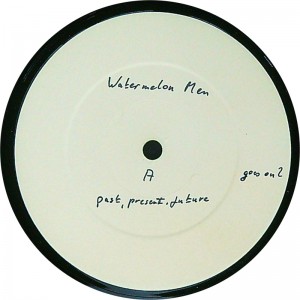 WATERMELON MEN Past, Present And Future (What Goes On Records – GOES ON 2) UK 1985 White Label Test Pressing LP (Folk Rock, New Wave, Psychedelic Rock)